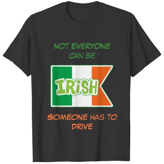 Need a Driver Irish St Patrick's Day T-shirt
