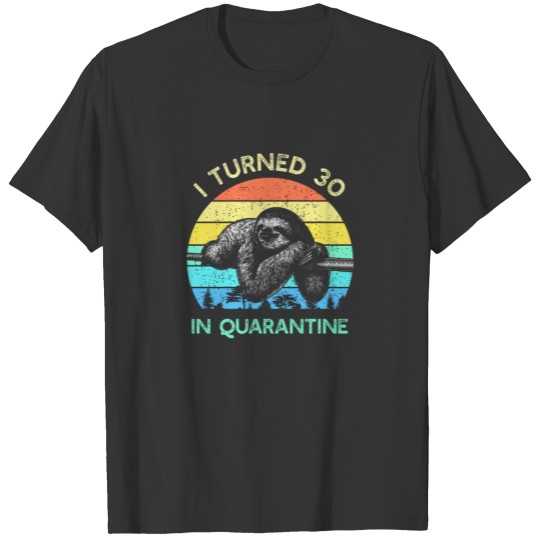 I Turned 30th In Quarantine Birthday Gift Sleeveless T-shirt