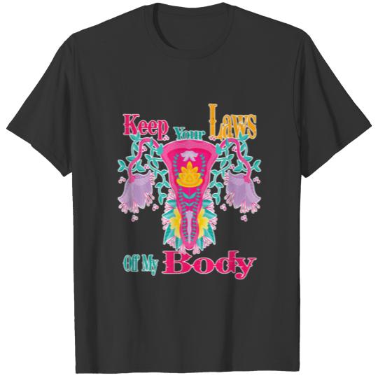 Keep Your Laws Off My Body Prochoice Feminist Abor T-shirt