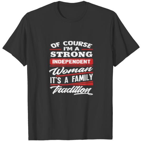 Of Course I'm A Strong Independent Woman - Gift Fe T-shirt