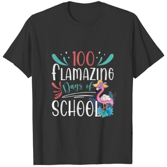 100 Flamazing Days Of School Flamingo 100Th Day Fo T-shirt