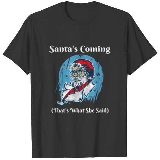 Santa's Coming That's What She Said Funny Adult Ch T-shirt