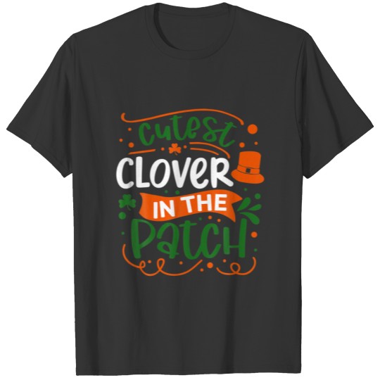 Cutest Clover In The Patch St Patricks Day Funny S T-shirt