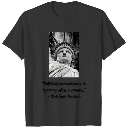 “Political correctness is tyranny with manners” T-shirt