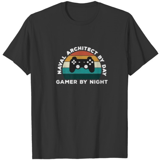 Funny Naval Architect By Day Gamer By Night: Cool T-shirt