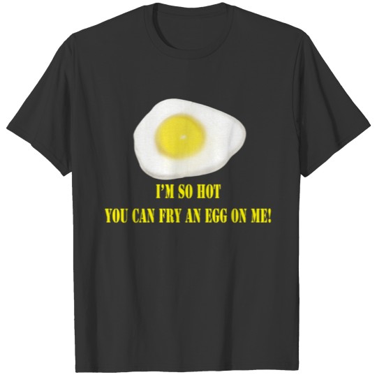 So Hot Fried Egg T-shirt