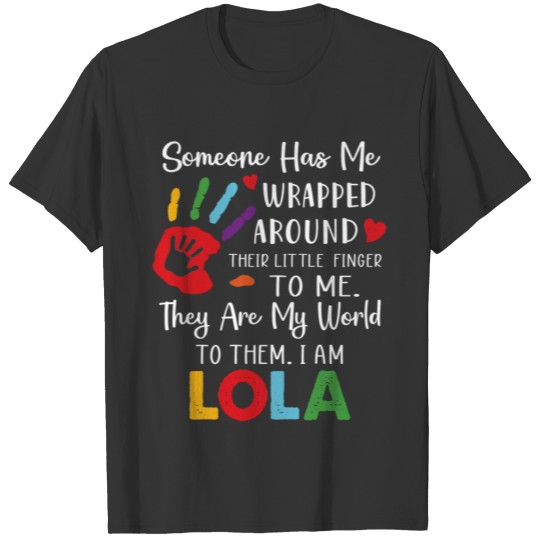 Lola someone has me wrapped around to me they are T-shirt