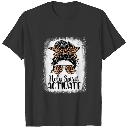 Holy Spirit Activate Mom Life Leopard Messy Bun Bl T-shirt