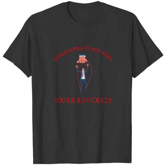 Gaslighting Is Not Real - I Survived A Narcissist T-shirt