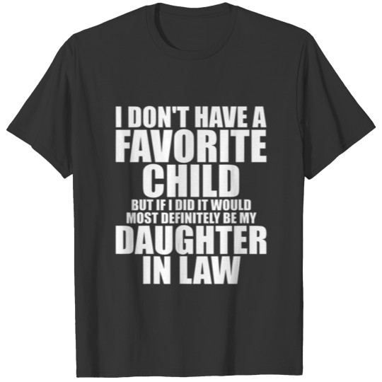 Favorite Child - Most Definitely My Daughter-In-La T-shirt