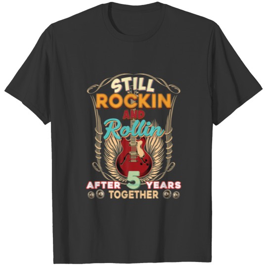 Still Rockin And Rollin After 5 Years Together Ann T-shirt