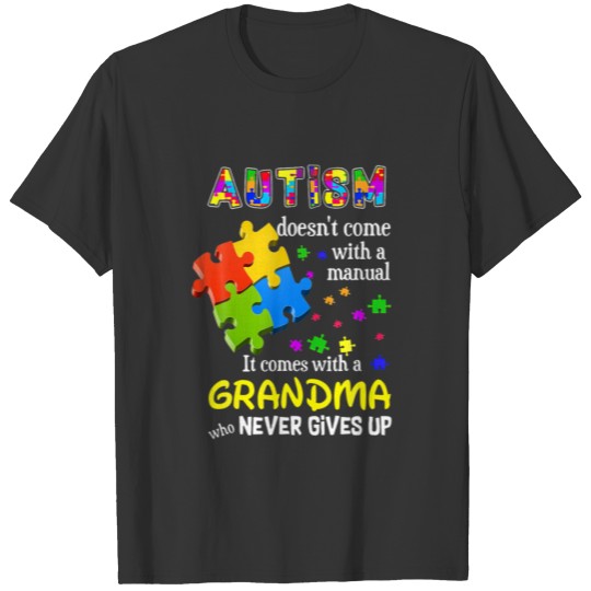 Autism Doesn't Come With A Manual Grandma Who Neve T-shirt