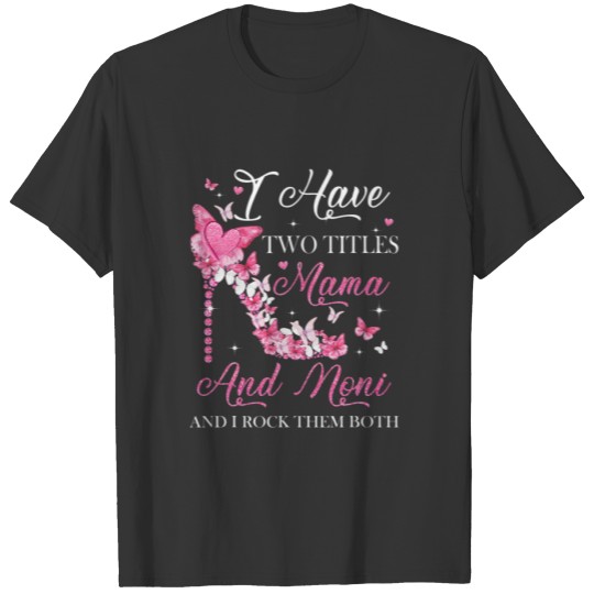 I Have Two Titles Mama And Noni High Heel Mother's T-shirt