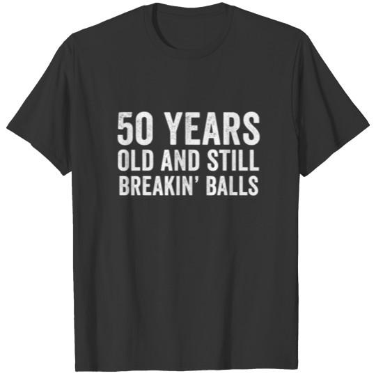 Italian 50 Year Old Funny 50Th Birthday Breaking B T-shirt