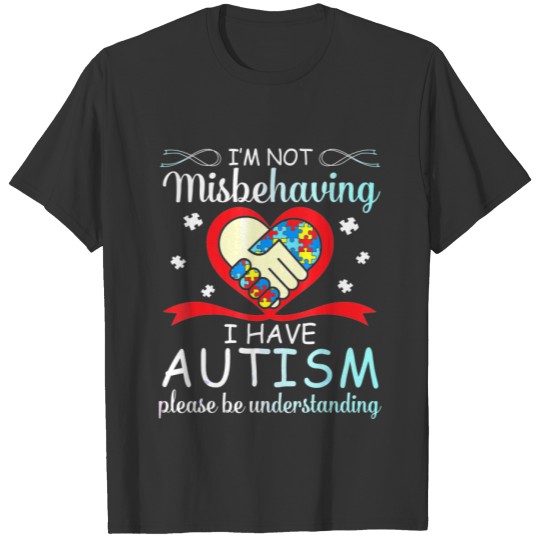 Im Not Misbehaving I Have Autism Please Be Underst T-shirt