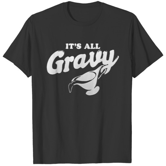 It's All Gravy Thanksgiving T-shirt