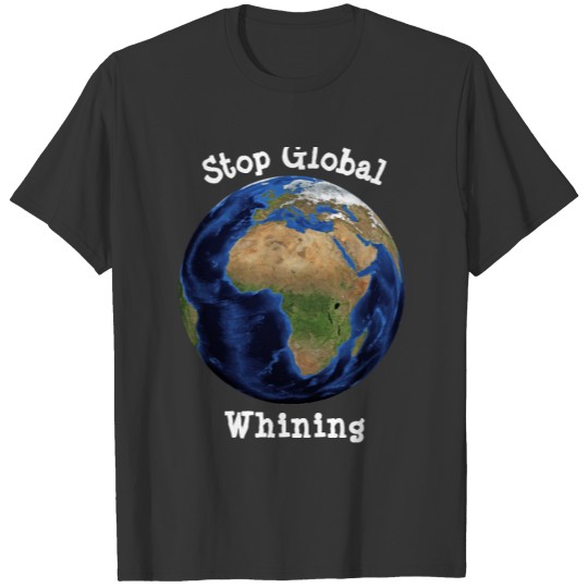 Stop Global Whining, Earth Day Plus Size T-shirt
