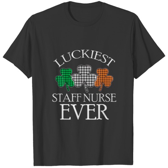 Luckiest Staff Nurse Ever St Patrick's Day Irish F T-shirt