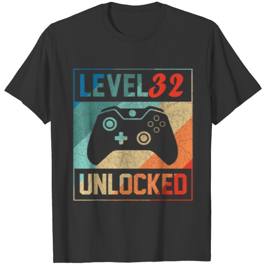 Level 32 Unlocked ,Video Gamer 32th , Happy Birthd T-shirt