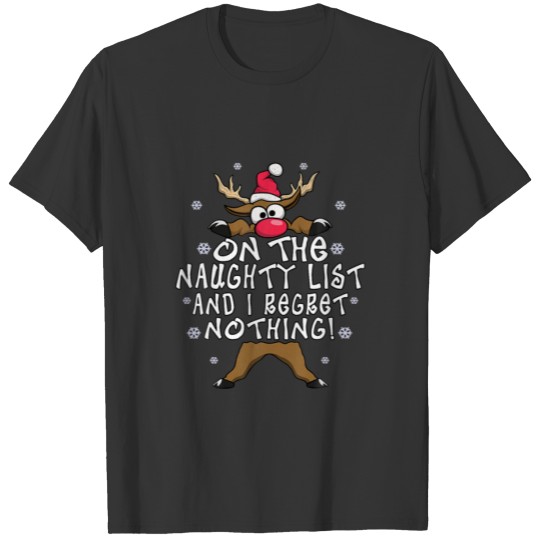 On The Naughty List And I Regret Nothing Reindeer T-shirt