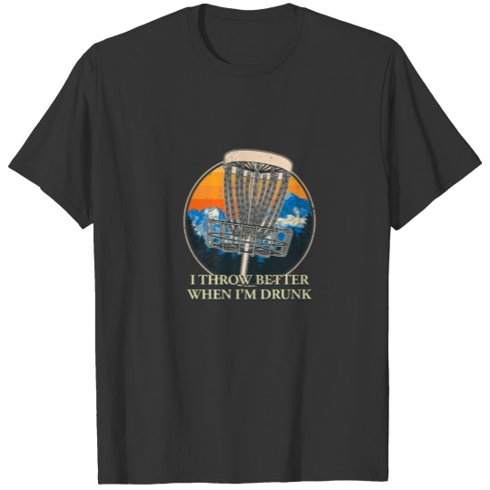 I Throw Better When I’M Drunk Funny Disc Golf Humo T-shirt