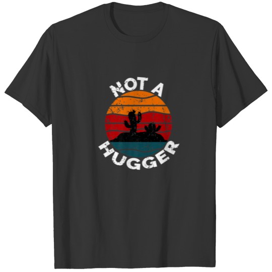 Not A Hugger Funny T-shirt