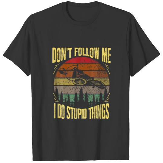 Mens Retro Don't Follow Me I Do Stupid Things BMX T-shirt