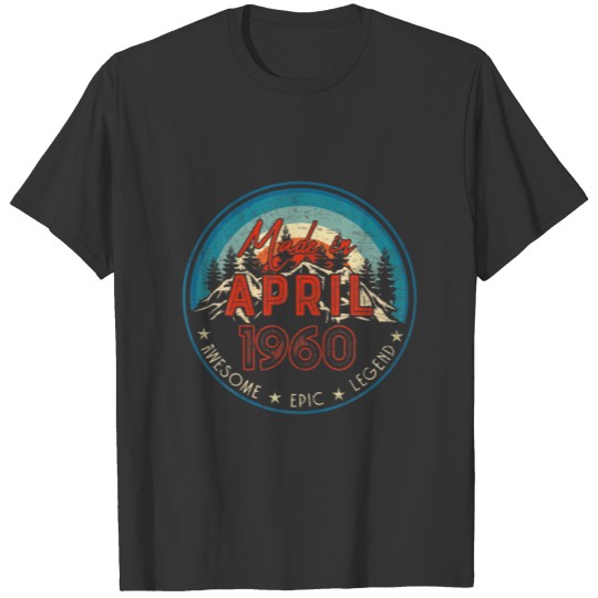 Awesome Epic Legend April 1960 62 Birthday Gifts V T-shirt