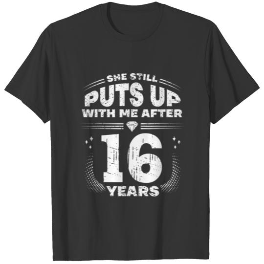 She Still Puts Up With Me Funny 16Th Wedding Anniv T-shirt