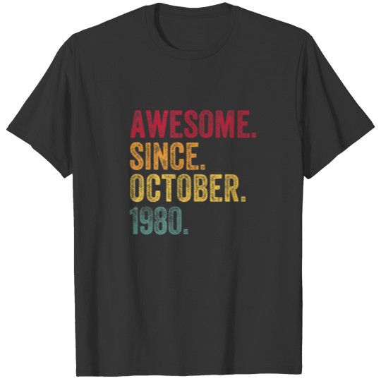 Awesome Since October 1980 40th Birthday Gift 40 Y T-shirt