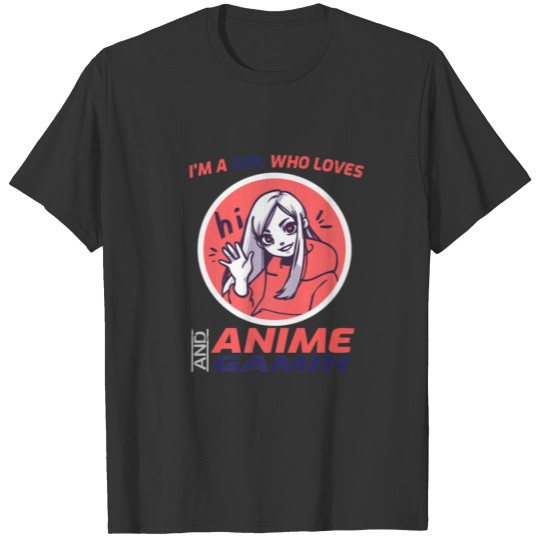 I'm A Girl Who Loves Anime And Gaming T-shirt
