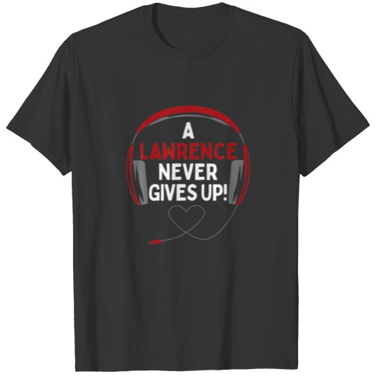 Gaming Quote "A Lawrence Never Gives Up" Headset T-shirt