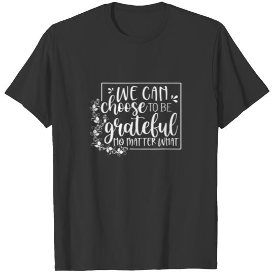 Christian Thanksgiving Choose To Grateful No Matte T-shirt