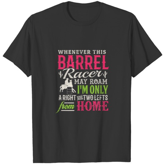 Barrel Racing Whenever This Barrel Racer May Roam T-shirt