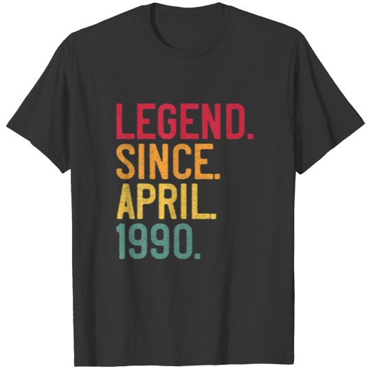 Legend Since April 1990 30Th Birthday Gift 30 Year T-shirt