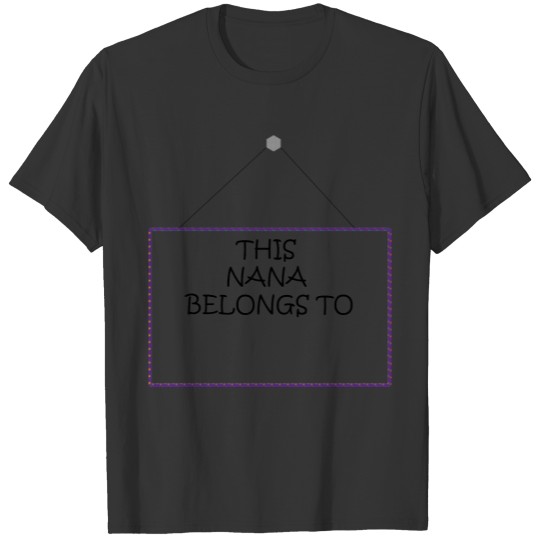 THIS NANA BELONGS TO T-shirt