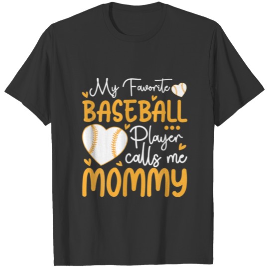 My Favorite Baseball Player Calls Me Mommy T-shirt