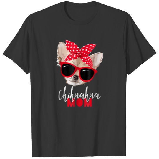 Chihuahua Dog Mom Sunglasses Cute Dog Gift T-shirt