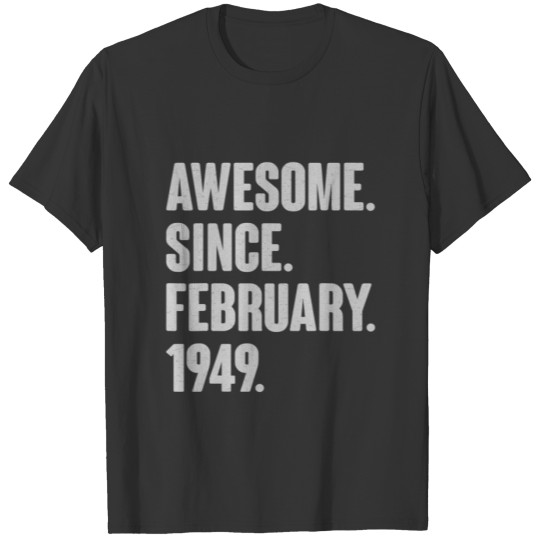 Awesome Since February 1949 - 73 Year Old Gift 73R T-shirt
