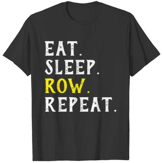 Eat Sleep Row Repeat Sarcastic Gift T-shirt
