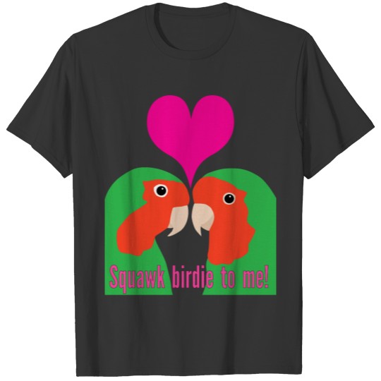Squawk Birdie to Me! T-shirt