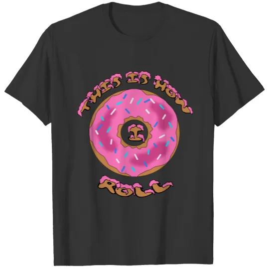 This is How I Roll Donut  Plus Size T-shirt