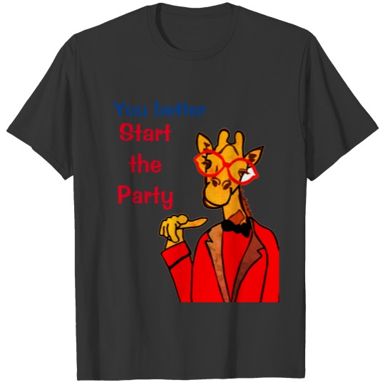 you better start the party T-shirt