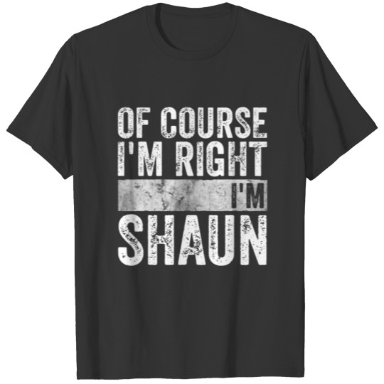 Funny Personalized Name Of Course I'm Right I'm Sh T-shirt