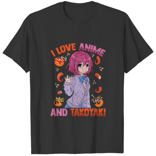I Love Anime And Takoyaki - Kawaii Otaku - Cute Ma T-shirt