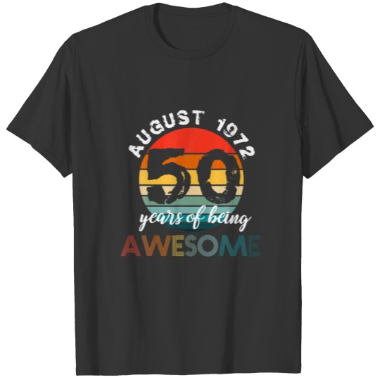 50Th Birthday Born On August 1972 - 1972 Birthday T-shirt