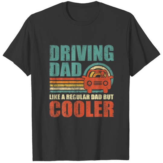 Mens Funny Driving Dad Like A Regular Dad But Cool T-shirt
