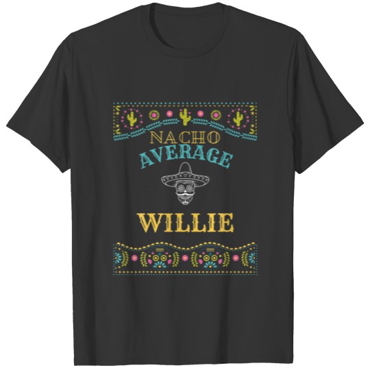 Nacho Average Willie Funny Cinco De Mayo Pun Your T-shirt