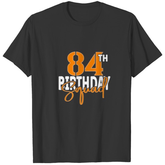84Th Birthday Squad Family Matching Group T-shirt