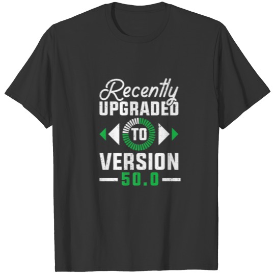 Funny 50Th Birthday S Recently Upgraded To Version T-shirt